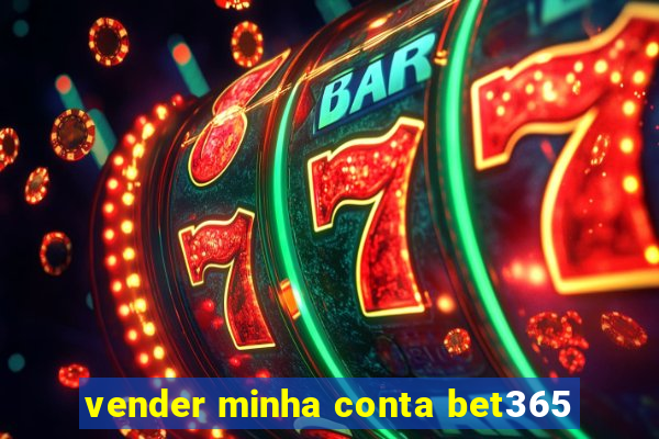 vender minha conta bet365